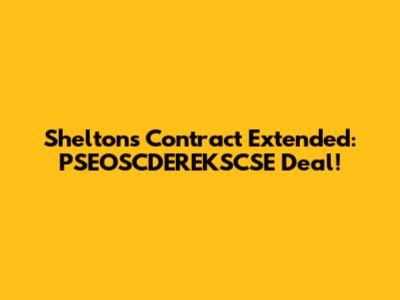 Shelton's Contract Extended: PSEOSCDEREKSCSE Deal!