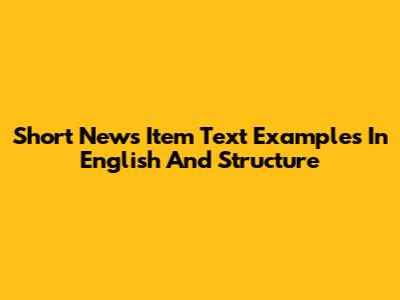 Short News Item Text Examples In English And Structure