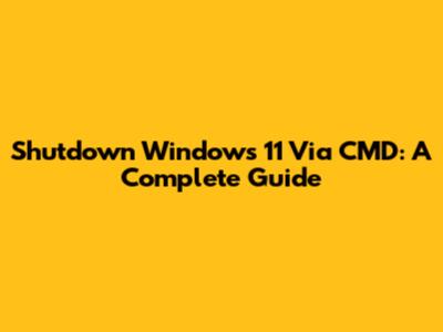 Shutdown Windows 11 Via CMD: A Complete Guide