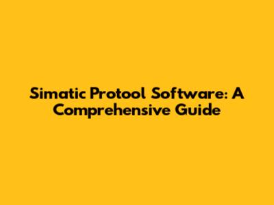 Simatic Protool Software: A Comprehensive Guide