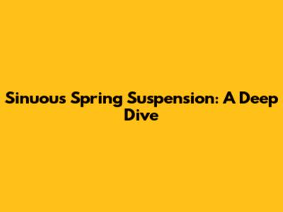 Sinuous Spring Suspension: A Deep Dive