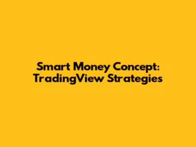 Smart Money Concept: TradingView Strategies