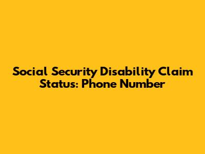 Social Security Disability Claim Status: Phone Number