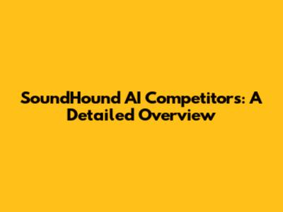 SoundHound AI Competitors: A Detailed Overview