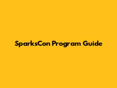 SparksCon Program Guide