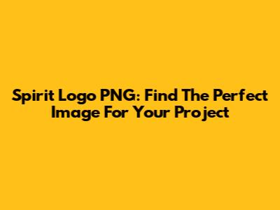 Spirit Logo PNG: Find The Perfect Image For Your Project