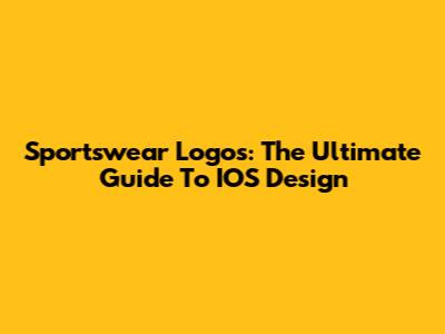 Sportswear Logos: The Ultimate Guide To IOS Design