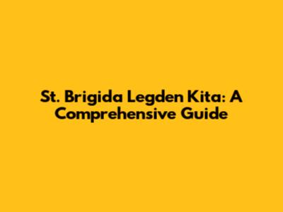 St. Brigida Legden Kita: A Comprehensive Guide