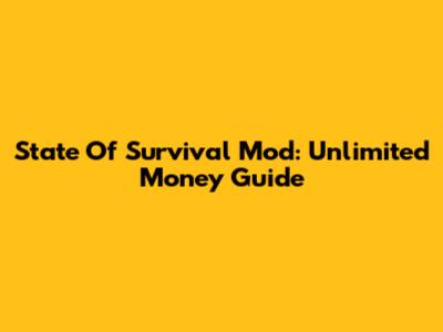 State Of Survival Mod: Unlimited Money Guide