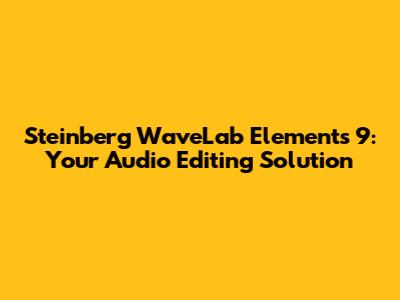 Steinberg WaveLab Elements 9: Your Audio Editing Solution