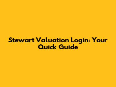 Stewart Valuation Login: Your Quick Guide