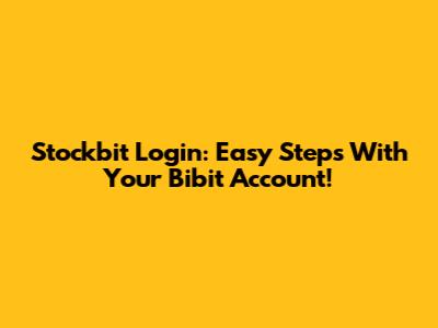 Stockbit Login: Easy Steps With Your Bibit Account!