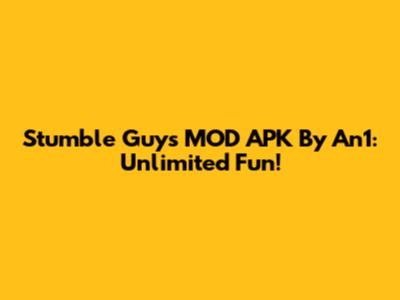 Stumble Guys MOD APK By An1: Unlimited Fun!