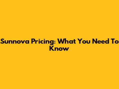 Sunnova Pricing: What You Need To Know