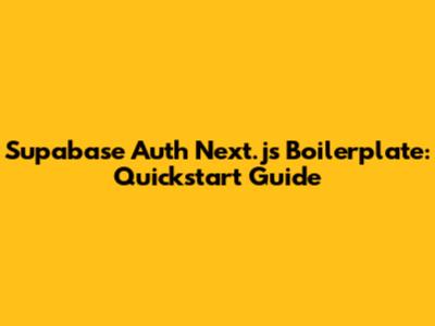 Supabase Auth Next.js Boilerplate: Quickstart Guide