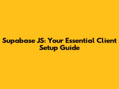 Supabase JS: Your Essential Client Setup Guide