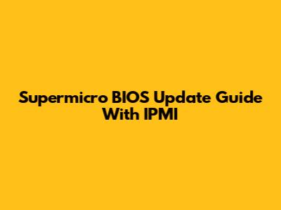 Supermicro BIOS Update Guide With IPMI