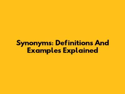 Synonyms: Definitions And Examples Explained