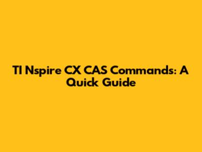 TI Nspire CX CAS Commands: A Quick Guide