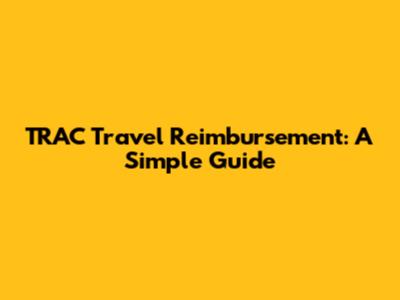TRAC Travel Reimbursement: A Simple Guide