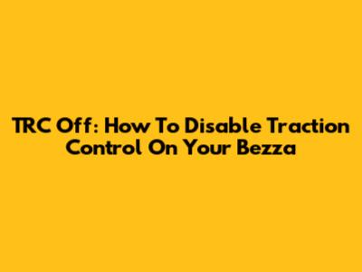 TRC Off: How To Disable Traction Control On Your Bezza