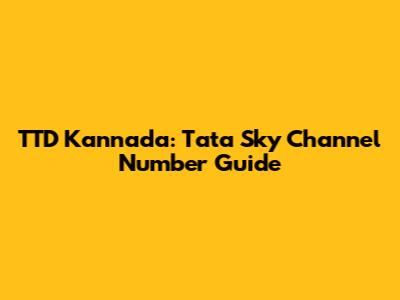 TTD Kannada: Tata Sky Channel Number Guide