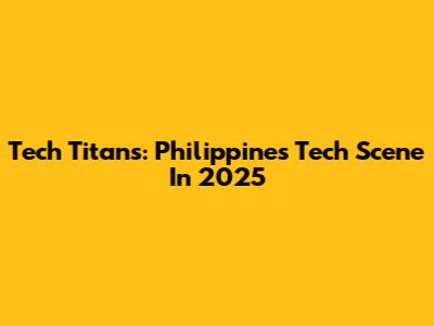 Tech Titans: Philippines' Tech Scene In 2025