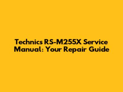 Technics RS-M255X Service Manual: Your Repair Guide