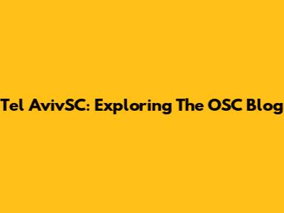 Tel AvivSC: Exploring The OSC Blog