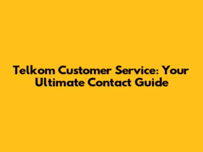 Telkom Customer Service: Your Ultimate Contact Guide