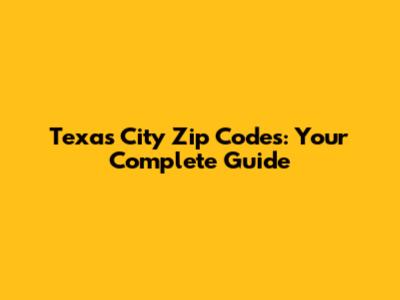 Texas City Zip Codes: Your Complete Guide