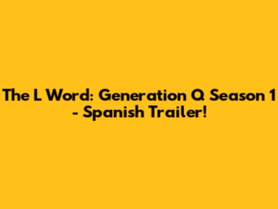 The L Word: Generation Q Season 1 - Spanish Trailer!