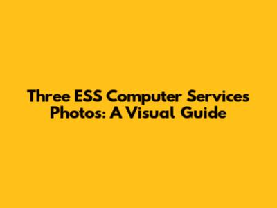 Three ESS Computer Services Photos: A Visual Guide