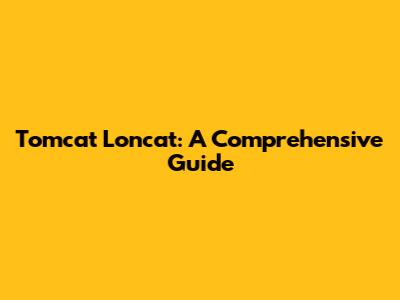 Tomcat Loncat: A Comprehensive Guide