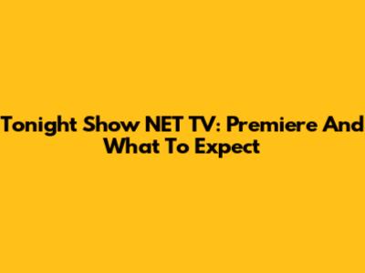 Tonight Show NET TV: Premiere And What To Expect