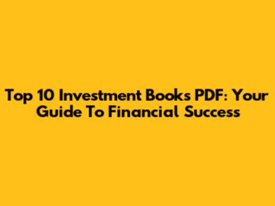 Top 10 Investment Books PDF: Your Guide To Financial Success