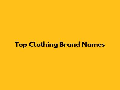 Top Clothing Brand Names