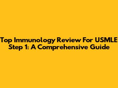 Top Immunology Review For USMLE Step 1: A Comprehensive Guide