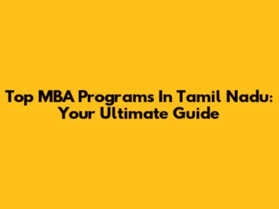 Top MBA Programs In Tamil Nadu: Your Ultimate Guide