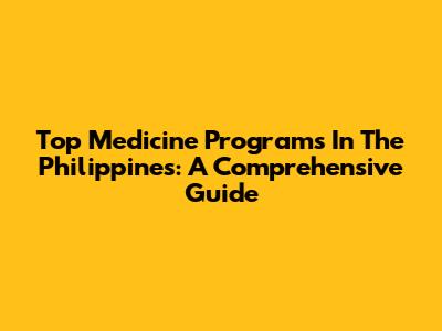 Top Medicine Programs In The Philippines: A Comprehensive Guide