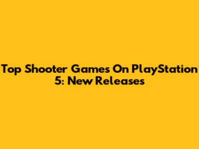 Top Shooter Games On PlayStation 5: New Releases