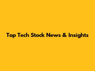 Top Tech Stock News & Insights