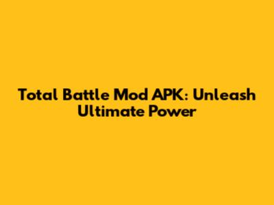 Total Battle Mod APK: Unleash Ultimate Power