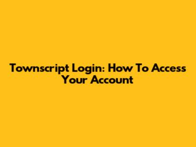 Townscript Login: How To Access Your Account