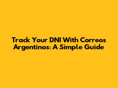 Track Your DNI With Correos Argentinos: A Simple Guide