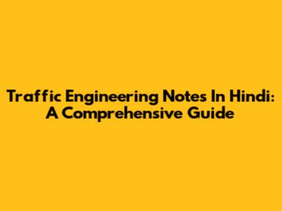 Traffic Engineering Notes In Hindi: A Comprehensive Guide