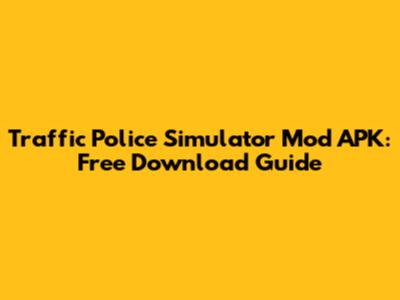 Traffic Police Simulator Mod APK: Free Download Guide