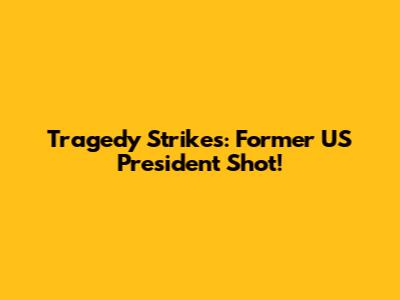 Tragedy Strikes: Former US President Shot!