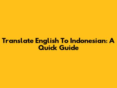 Translate English To Indonesian: A Quick Guide