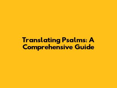 Translating Psalms: A Comprehensive Guide